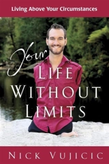 Your Life Without Limits : Living Above Your Circumstances (10-Pk) - Nick Vuijicic