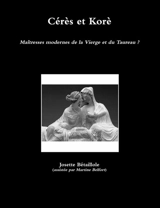 Cérès et Korè : Maîtresses modernes de la Vierge et du Taureau ? - Josette Bétaillole