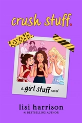 Crush stuff. : Girl Stuff - Lisi Harrison
