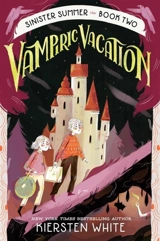 Vampiric Vacation : The Sinister Summer Series Vol. 2 - Kiersten White