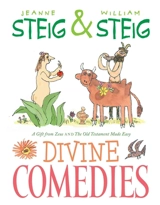 Divine Comedies : A Gift from Zeus and the Old Testament Made Easy - Steig, Jeanne,  Steig, William (ILT)