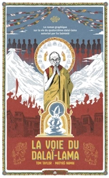 La voie du dalaï-lama : le roman graphique sur la vie du quatorzième dalaï-lama, autorisé par Sa Sainteté - Tom Taylor