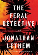 The Feral Detective - Jonathan Lethem