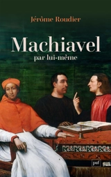 Machiavel par lui-même - Jérôme Roudier