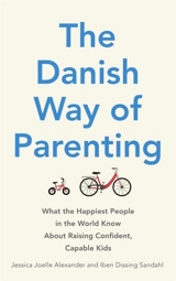 The Danish Way of Parenting - Jessica-Joelle Alexander