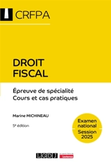Droit fiscal : épreuve de spécialité, cours et cas pratiques : examen national, session 2025 - Marine Michineau