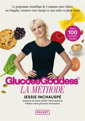 GlucoseGoddess : la méthode : avec 100 recettes faciles - Jessie Inchauspé