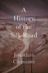 History of the Silk Road - Jonathan Clements