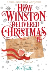 How Winston Delivered Christmas - Alex T. Smith