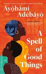 A Spell of Good Things - Ayobami Adebayo