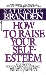 How to Raise Your Self Esteem - Nathaniel Branden