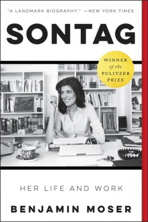 Sontag : Her Life and Work - Benjamin Moser