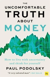 Uncomfortable Truth About Money - Podolsky, Paul