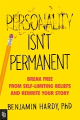 Personality Isn't Permanent - Benjamin Hardy