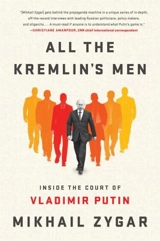 All the Kremlin's Men : Inside the Court of Vladimir Putin - Mikhaïl Zygar