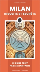 Milan insolite et secrète : le guide écrit par les habitants - Massimo Polidoro
