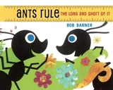 Ants Rule : The Long and Short of It - Bob Barner