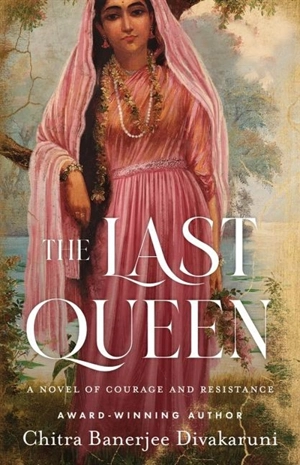 The Last Queen - Chitra Banerjee Divakaruni