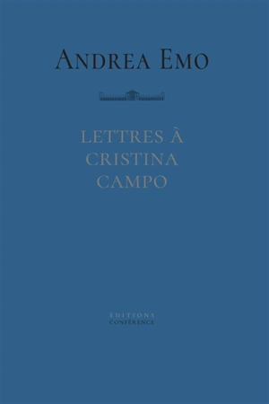 Lettres à Cristina Campo - Andrea Emo