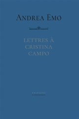 Lettres à Cristina Campo - Andrea Emo