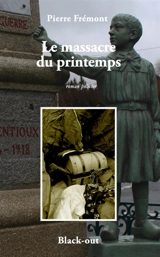 Le massacre du printemps : roman policier - Pierre Frémont