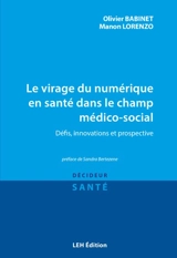 Le virage du numérique en santé dans le champ médico-social : défis, innovations, prospective - Olivier Babinet