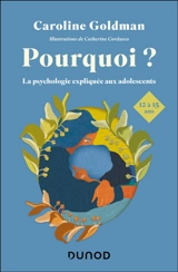 Pourquoi ? : la psychologie expliquée aux adolescents de 12 à 15 ans - Caroline Goldman