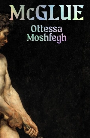 McGlue - Ottessa Moshfegh