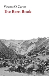 The Bern Book : A Record of a Voyage of the Mind - Vincent O. Carter