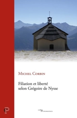 Filiation et liberté selon Grégoire de Nysse - Michel Corbin