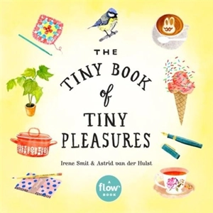 The Tiny Book of Tiny Pleasures - Irene Smit