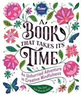 A Book That Takes Its Time : An Unhurried Adventure in Creative Mindfulness - Irene Smit