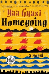 Homegoing : Large Print - Yaa Gyasi