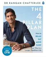 The 4 Pillar Plan : How to Relax, Eat, Move and Sleep Your Way to a Longer, HealthierLife - Rangan Chatterjee