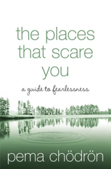 The Places That Scare You - Chodron, Pema