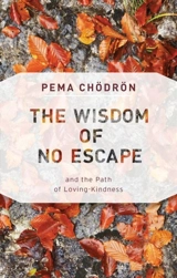 The Wisdom of No Escape - Chodron, Pema