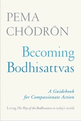 Becoming Bodhisattvas : A Guidebook for Compassionate Action - Chodron, Pema