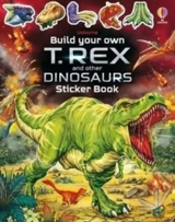 Build Your Own T. Rex and Other Dinosaurs Sticker Book - Smith, Sam
