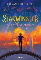 Starminster. Vol. 1. La cité dans les nuages - Megan Hopkins