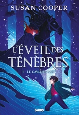 L'éveil des ténèbres. Vol. 1. Le cavalier noir - Susan Cooper
