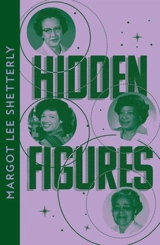 Hidden Figures : The Untold Story of the African American Women Who He - Margot Lee Shetterly