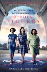 Hidden Figures Film Tie In : The Story of the African-American Women Who Helped Win the Space Race - Margot Lee Shetterly