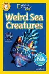 National Geographic Readers : Weird Sea Creatures - Laura M. D. Marsh