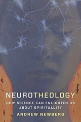 Neurotheology : How Science Can Enlighten Us About Spirituality - Andrew Newberg