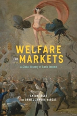 Welfare for Markets : A Global History of Basic Income - Anton Jäger