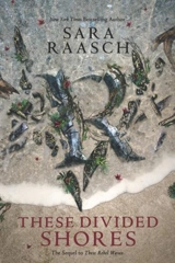 These Divided Shores : These Rebel Waves Vol. 2 - Raasch, Sara