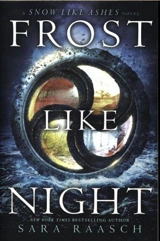 Frost Like Night : Snow Like Ashes Book Vol. 3 - Raasch, Sara