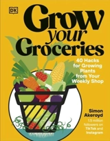 Grow Your Groceries - Simon Akeroyd
