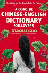 Concise Chinese-English Dictionary for Lovers - Xiaolu Guo