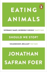 Eating Animals - Jonathan Safran Foer